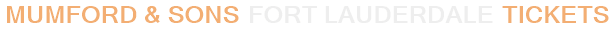 Mumford & Sons Fort Lauderdale Tickets